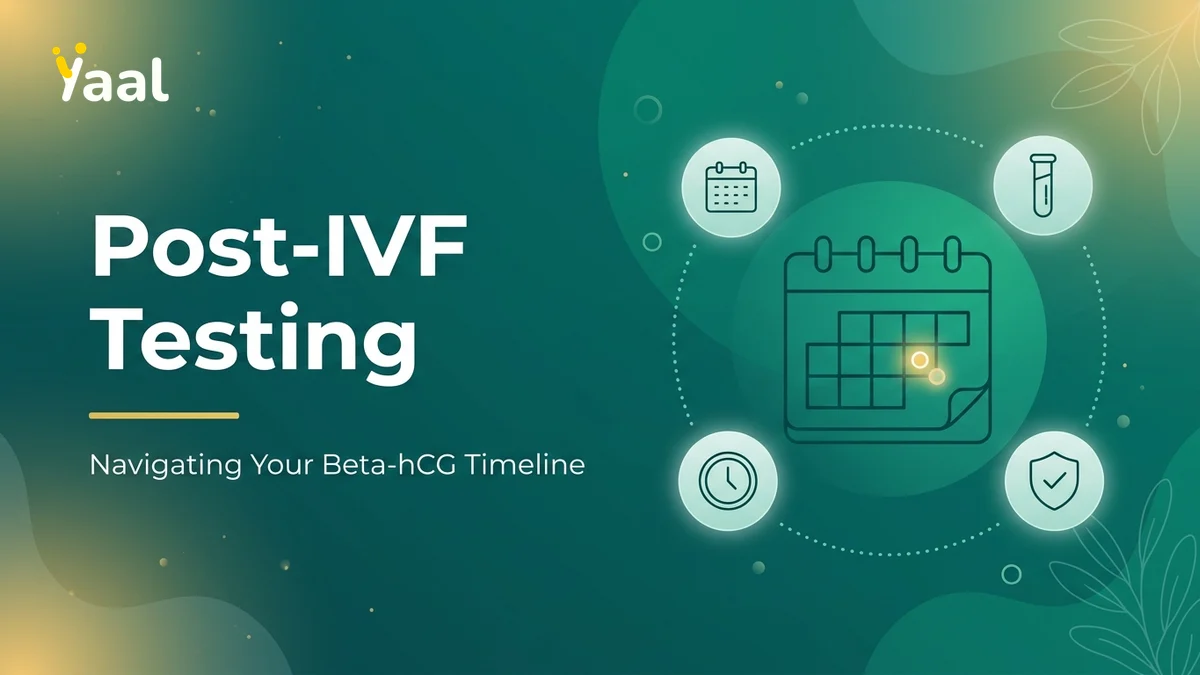 Pregnancy Test After IVF: Timelines, Accuracy & Beta-hCG — Yaal Fertility Centre
